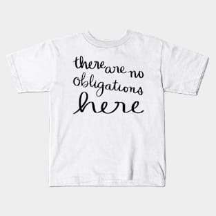 There are no obligations here Kids T-Shirt